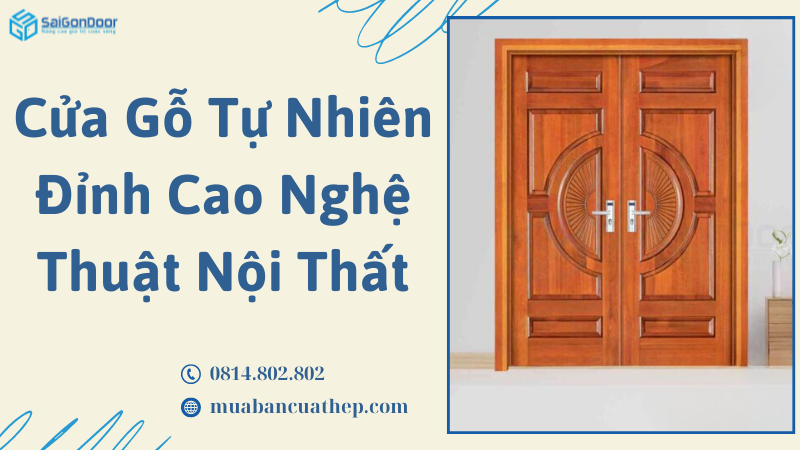 Cửa Gỗ Tự Nhiên – Đỉnh Cao Nghệ Thuật Nội Thất